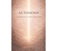 AUTONOMY: A Bridge Between Being and Creation