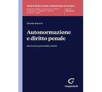 Autonormazione e diritto penale. Intersezioni, potenzialità, criticità
