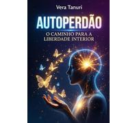 Autoperdão: O Caminho Para a Liberdade Interior: 4