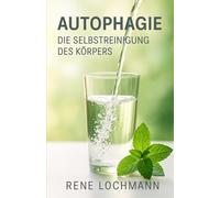 Autophagie - Die Selbstreinigung des Körpers