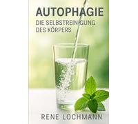 Autophagie - Die Selbstreinigung des Körpers