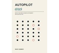 Autopilot aus: Der 30-Tage-Weg zu mehr Achtsamkeit im vollen Alltag
