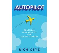 Autopilot: Practical Productivity for School Leaders