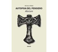 Autopsia del pensiero. Aforismi