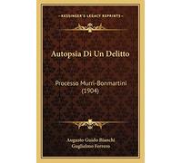 Autopsia Di Un Delitto: Processo Murri-Bonmartini (1904)