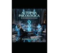 Autopsia Psicológica de los Gobernantes Actuales: El juicio de la IA con los pensadores del pasado.