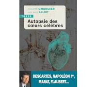 Autopsie des coeurs célèbres: Descartes, Napoléon Ier, Marat, Flaubert...