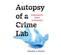 Autopsy of a Crime Lab: Exposing the Flaws in Forensics