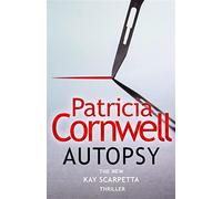 Autopsy: The new Kay Scarpetta thriller from the No. 1 bestselling author ...