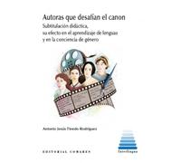 Autoras que desafían en canon: Subtitulación didáctica, su efecto en el aprendizaje de lenguas y en la conciencia de género