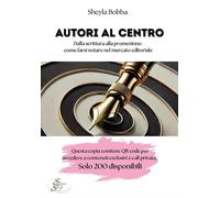 Autori al centro. Dalla scrittura alla promozione, come farsi not