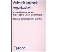 Autori di ambienti organizzativi. Costruire le proprie pratiche lavorative