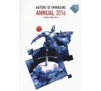 Autori di immagini. Annual 2016. Ediz. italiana e inglese