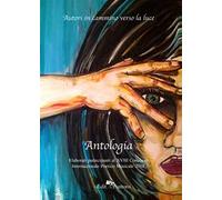 Autori in cammino verso la luce. Antologia. XVIII concorso 2018