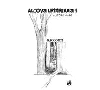 Autori Vari Antologia Alcova Letteraria (Tascabile)