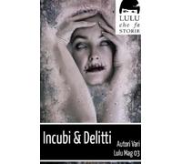 Autori Vari Incubi & Delitti - Lulu Mag num. 03 (Tascabile)
