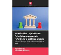Autoridades reguladoras: Princípios, quadros de referência e práticas globais: Compliance, Oversight, and the Role of Regulators in Public Safety