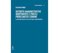 Autorità amministrative indipendenti e profili problematici comuni. Le soluzioni prospettate da dottrina e giurisprudenza