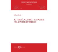 Autorità, contratto, poteri nel lavoro pubblico - Laforgia Stella