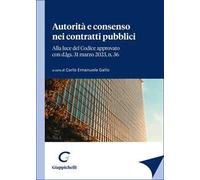 Autorità e consenso nei contratti pubblici. Alla luce del Codice approvato con d.lgs. 31 marzo 2023, n. 36