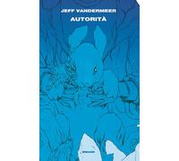 Autorità. Trilogia dell'Area X (Vol. 2) [Hardcover] [Jun 01, 2015] VanderMeer, J