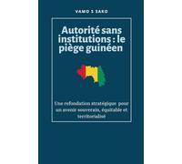 Autorité sans institutions: Le piège guinéen