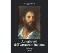 Autoritratti dell'Ottocento italiano (Vol. 1)