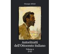 Autoritratti dell'Ottocento italiano (Vol. 2)