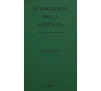 Autoritratto della nostalgia. Un taccuino di appunti, un bozzetto