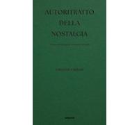 Autoritratto della nostalgia. Un taccuino di appunti, un bozzetto di studi...