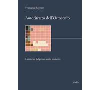 Autoritratto dell'Ottocento. La retorica del primo secolo moderno