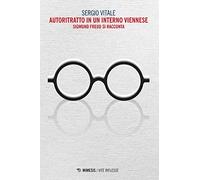 Autoritratto in un interno viennese. Sigmund Freud si racconta