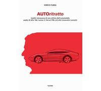 Autoritratto. Inediti retroscena di uno stilista dell'automobile, padre di Alfa 164, Lancia Y, Ferrari F90 e di altri innovativi concetti