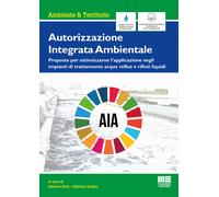 Autorizzazione Integrata Ambientale. Proposte per ottimizzarne l'applicazi...