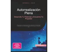 Autorrealización Plena: Desarrolla Tu Potencial y Encuentra Tu Propósito