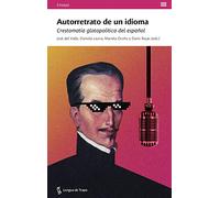 Autorretrato de un idioma: Crestomatía glotopolítica del español