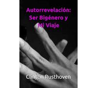 Autorrevelación: Ser Bigénero y Mi Viaje