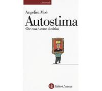 Autostima. Che cosa è, come si coltiva