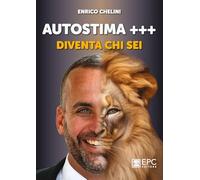 Autostima +++. Diventa chi sei