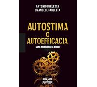 Autostima o Autoefficacia: Come migliorare se stessi