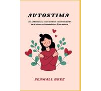 AUTOSTIMA: Sei abbastanza: come mettere a tacere i dubbi su te stesso e riconquistare il tuo potere