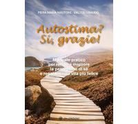 Libri Mautone Piera Maria - Autostima? Si, Grazie