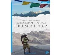 Autostop attraverso l'Himalaya. Inseguendo un sogno