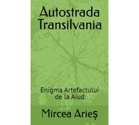 Autostrada Transilvania: Enigma Artefactului de la Aiud
