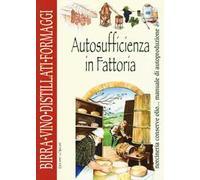 Autosufficienza in fattoria. Birra vino distillati formaggi