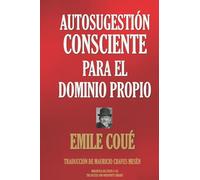 AUTOSUGESTIÓN CONSCIENTE PARA EL DOMINIO PROPIO: 148