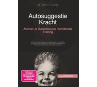 Autosuggestie Kracht: Activeer Je Onderbewuste met Mentale Training