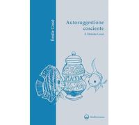 Autosuggestione cosciente. Il metodo Coué