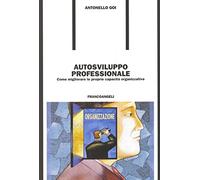 Autosviluppo professionale. Come migliorare le proprie capacità organizzative