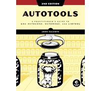 Autotools, 2nd Edition: A Practitioner's Guide to GNU Autoconf, Automake, and Libtool